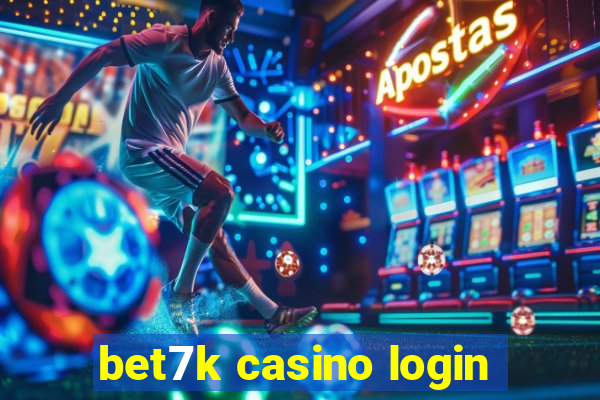 bet7k casino login